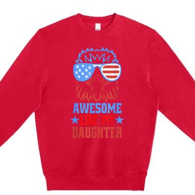 Awesome Like My Daughter Funny Father's Day & 4th Of July Premium Crewneck Sweatshirt