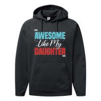 Awesome Like My Daughter Funny FatherS Day Design For Dad Performance Fleece Hoodie