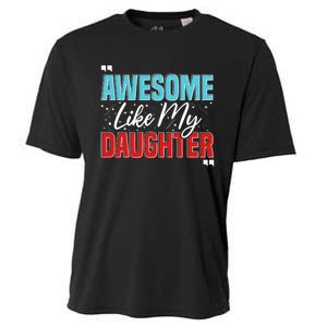 Awesome Like My Daughter Funny FatherS Day Design For Dad Cooling Performance Crew T-Shirt