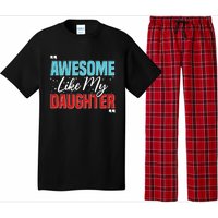 Awesome Like My Daughter Funny FatherS Day Design For Dad Pajama Set