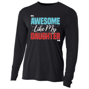 Awesome Like My Daughter Funny FatherS Day Design For Dad Cooling Performance Long Sleeve Crew