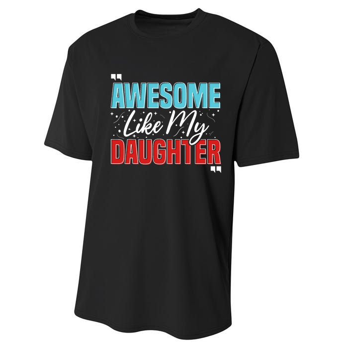 Awesome Like My Daughter Funny FatherS Day Design For Dad Performance Sprint T-Shirt