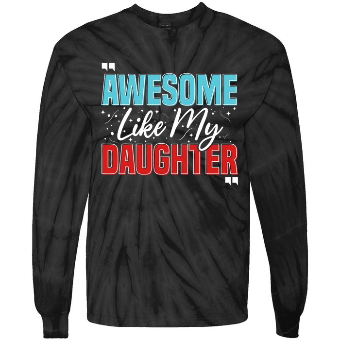 Awesome Like My Daughter Funny FatherS Day Design For Dad Tie-Dye Long Sleeve Shirt