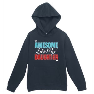 Awesome Like My Daughter Funny FatherS Day Design For Dad Urban Pullover Hoodie