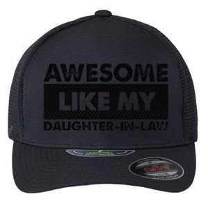 Awesome Like My Daughter In Law Flexfit Unipanel Trucker Cap