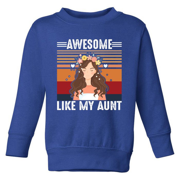 Awesome Like My Aunt Auntie Niece Retro Aunt Gift Toddler Sweatshirt