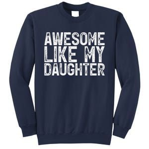 Awesome Like My Daughter Gifts Man Funny Fathers Day Dad Sweatshirt