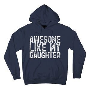 Awesome Like My Daughter Gifts Man Funny Fathers Day Dad Tall Hoodie