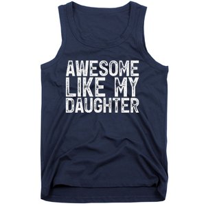 Awesome Like My Daughter Gifts Man Funny Fathers Day Dad Tank Top