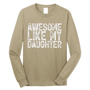 Awesome Like My Daughter Gifts Man Funny Fathers Day Dad Long Sleeve Shirt