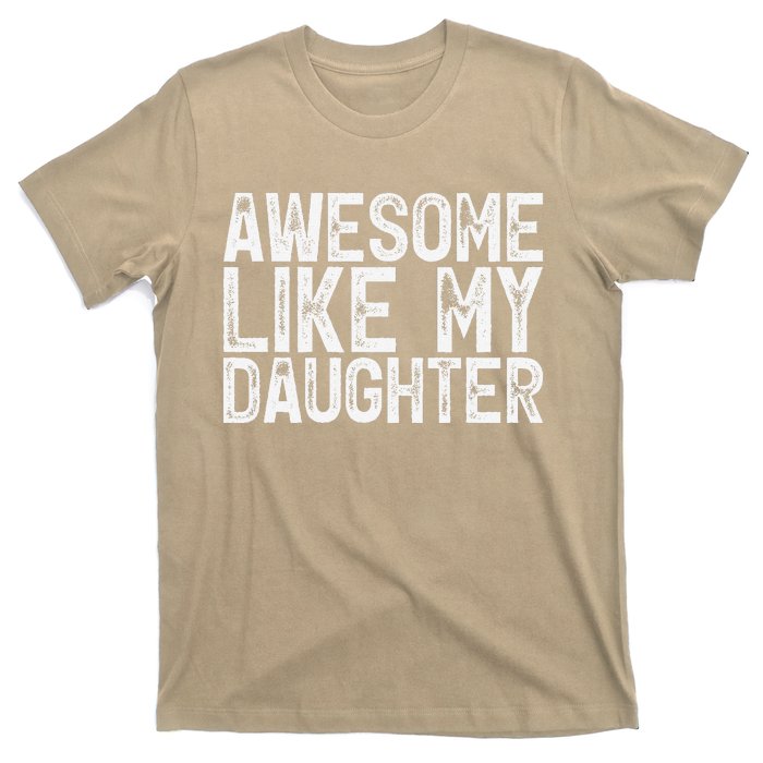 Awesome Like My Daughter Gifts Man Funny Fathers Day Dad T-Shirt