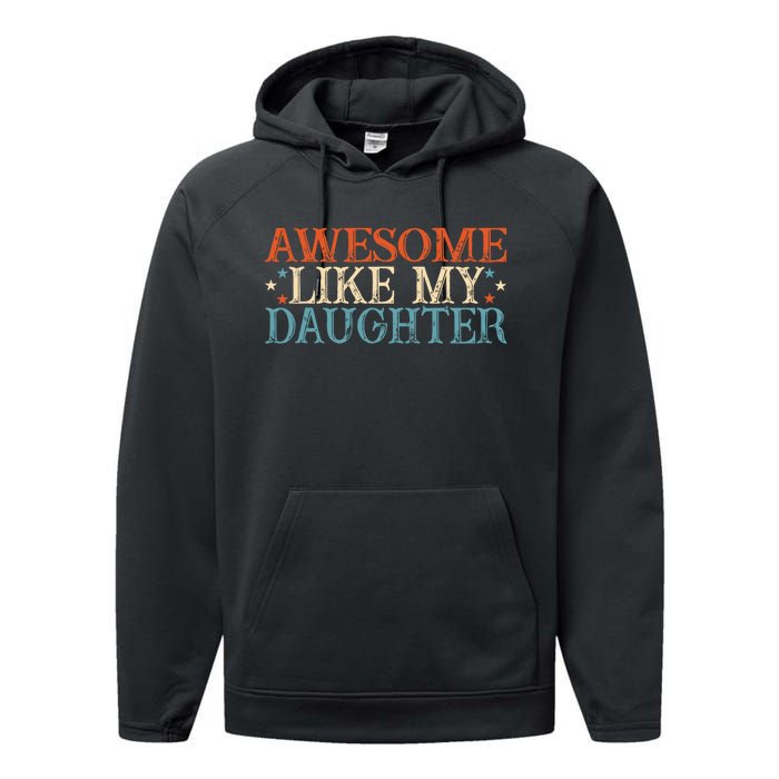 Awesome Like My Daughter Funny FatherS Day From Daughter Performance Fleece Hoodie