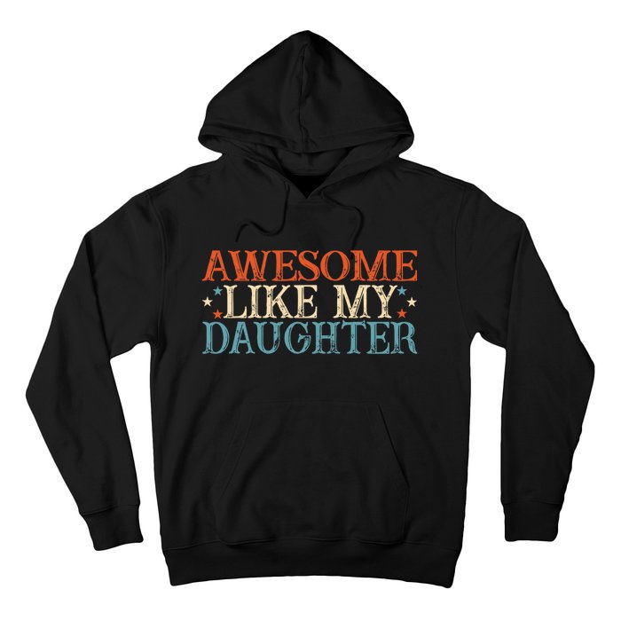 Awesome Like My Daughter Funny FatherS Day From Daughter Hoodie