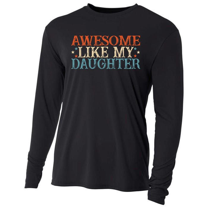 Awesome Like My Daughter Funny FatherS Day From Daughter Cooling Performance Long Sleeve Crew