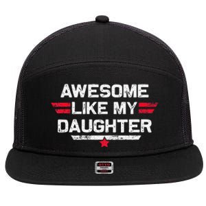 Awesome Like My Daughter Gifts Man Funny Fathers Day Dad 7 Panel Mesh Trucker Snapback Hat