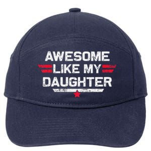 Awesome Like My Daughter Gifts Man Funny Fathers Day Dad 7-Panel Snapback Hat