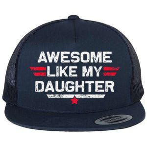 Awesome Like My Daughter Gifts Man Funny Fathers Day Dad Flat Bill Trucker Hat