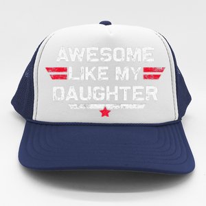 Awesome Like My Daughter Gifts Man Funny Fathers Day Dad Trucker Hat