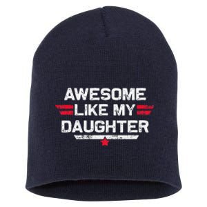 Awesome Like My Daughter Gifts Man Funny Fathers Day Dad Short Acrylic Beanie