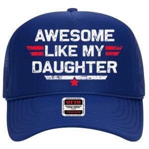 Awesome Like My Daughter Gifts Man Funny Fathers Day Dad High Crown Mesh Back Trucker Hat