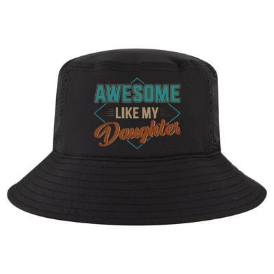 Awesome Like My Daughter For Dad Cool Comfort Performance Bucket Hat