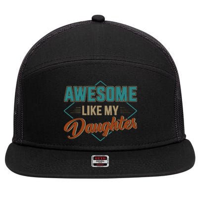 Awesome Like My Daughter For Dad 7 Panel Mesh Trucker Snapback Hat