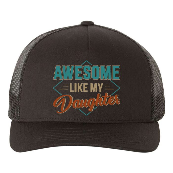 Awesome Like My Daughter For Dad Yupoong Adult 5-Panel Trucker Hat