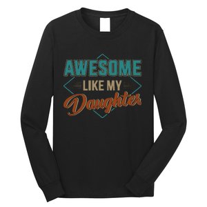 Awesome Like My Daughter For Dad Long Sleeve Shirt