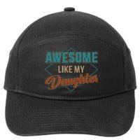 Awesome Like My Daughter For Dad 7-Panel Snapback Hat