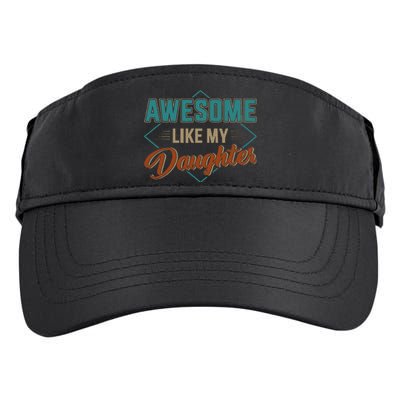 Awesome Like My Daughter For Dad Adult Drive Performance Visor