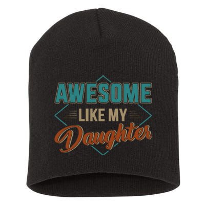 Awesome Like My Daughter For Dad Short Acrylic Beanie