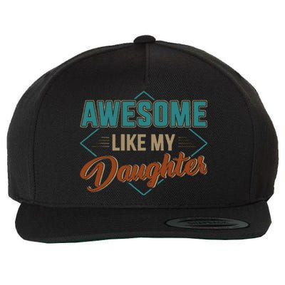 Awesome Like My Daughter For Dad Wool Snapback Cap