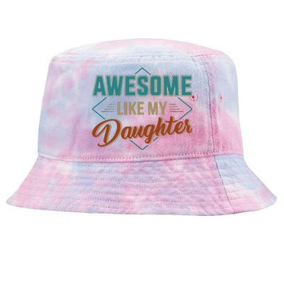 Awesome Like My Daughter For Dad Tie-Dyed Bucket Hat