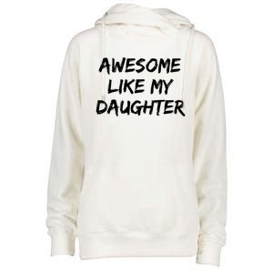 Awesome Like My Daughter Funny FatherS Day Gift Dad Joke Womens Funnel Neck Pullover Hood