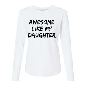 Awesome Like My Daughter Funny FatherS Day Gift Dad Joke Womens Cotton Relaxed Long Sleeve T-Shirt