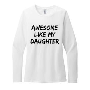 Awesome Like My Daughter Funny FatherS Day Gift Dad Joke Womens CVC Long Sleeve Shirt