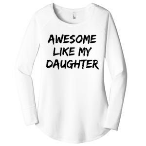 Awesome Like My Daughter Funny FatherS Day Gift Dad Joke Women's Perfect Tri Tunic Long Sleeve Shirt