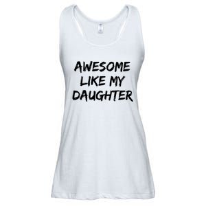 Awesome Like My Daughter Funny FatherS Day Gift Dad Joke Ladies Essential Flowy Tank