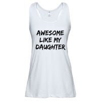 Awesome Like My Daughter Funny FatherS Day Gift Dad Joke Ladies Essential Flowy Tank