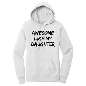 Awesome Like My Daughter Funny FatherS Day Gift Dad Joke Women's Pullover Hoodie