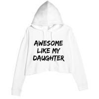 Awesome Like My Daughter Funny FatherS Day Gift Dad Joke Crop Fleece Hoodie