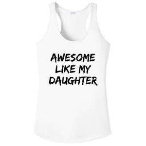 Awesome Like My Daughter Funny FatherS Day Gift Dad Joke Ladies PosiCharge Competitor Racerback Tank