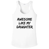 Awesome Like My Daughter Funny FatherS Day Gift Dad Joke Ladies PosiCharge Competitor Racerback Tank