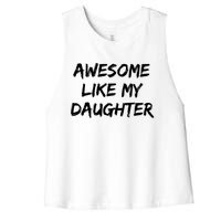 Awesome Like My Daughter Funny FatherS Day Gift Dad Joke Women's Racerback Cropped Tank