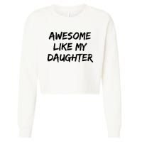 Awesome Like My Daughter Funny FatherS Day Gift Dad Joke Cropped Pullover Crew