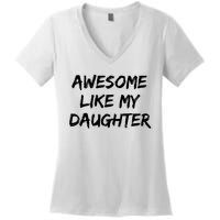 Awesome Like My Daughter Funny FatherS Day Gift Dad Joke Women's V-Neck T-Shirt