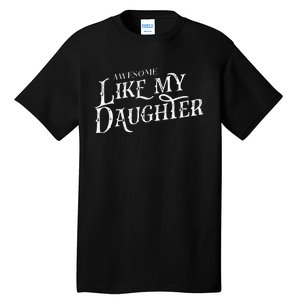 Awesome Like My Daughter Funny Fathers Day Dad Tall T-Shirt