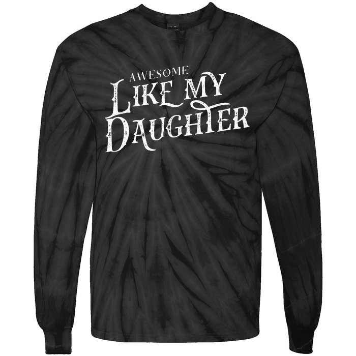 Awesome Like My Daughter Funny Fathers Day Dad Tie-Dye Long Sleeve Shirt