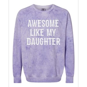 Awesome Like My Daughter Gift Funny FatherS Day Colorblast Crewneck Sweatshirt