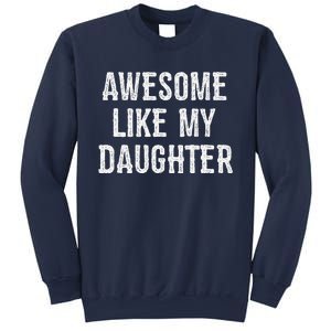 Awesome Like My Daughter Gift Funny FatherS Day Sweatshirt